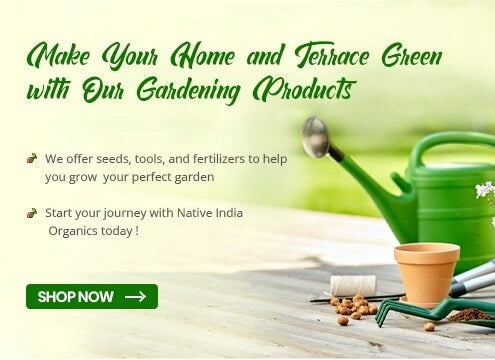 Home , terrace and kitchen Gardening Products - Native Indian Organics